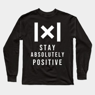 Stay Absolutely Positive Long Sleeve T-Shirt